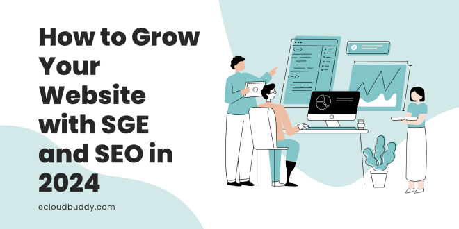 How to Grow Your Website with SGE and SEO in 2024
